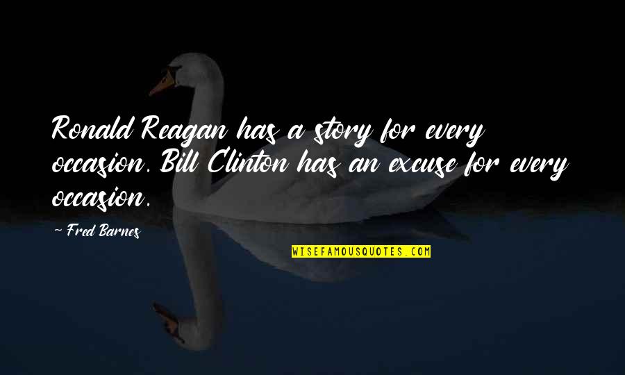 Elsa Birthday Quotes By Fred Barnes: Ronald Reagan has a story for every occasion.