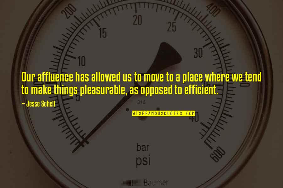 Elsa Frozen Quotes By Jesse Schell: Our affluence has allowed us to move to Elsa Frozen Quotes By Jesse Schell: Our affluence has allowed us to move to