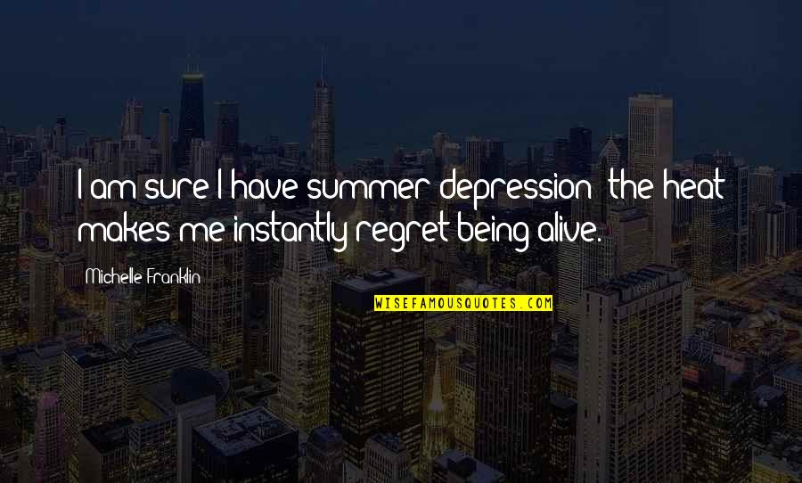 Elsa Granhiert Quotes By Michelle Franklin: I am sure I have summer depression; the