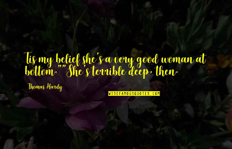 Elsa Granhiert Quotes By Thomas Hardy: Tis my belief she's a very good woman