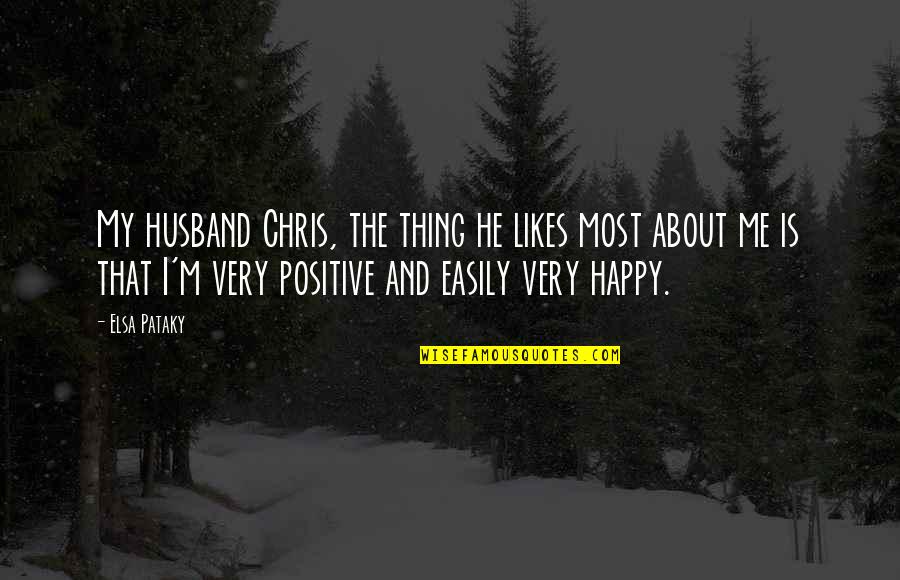 Elsa Pataky Quotes By Elsa Pataky: My husband Chris, the thing he likes most