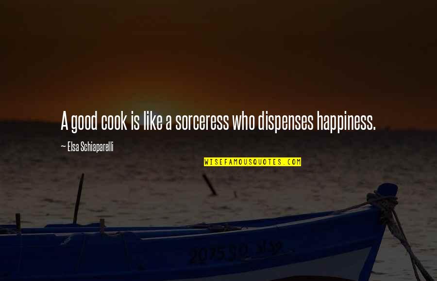 Elsa Quotes By Elsa Schiaparelli: A good cook is like a sorceress who
