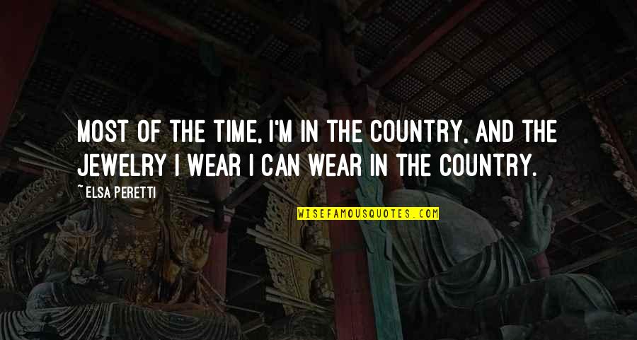 Elsa's Quotes By Elsa Peretti: Most of the time, I'm in the country,