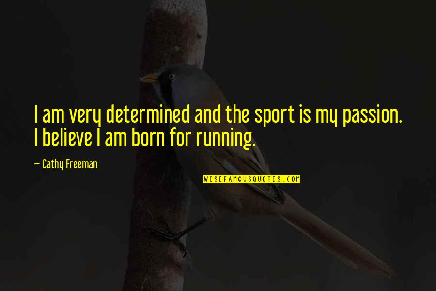 Elsbeth Hearn Quotes By Cathy Freeman: I am very determined and the sport is