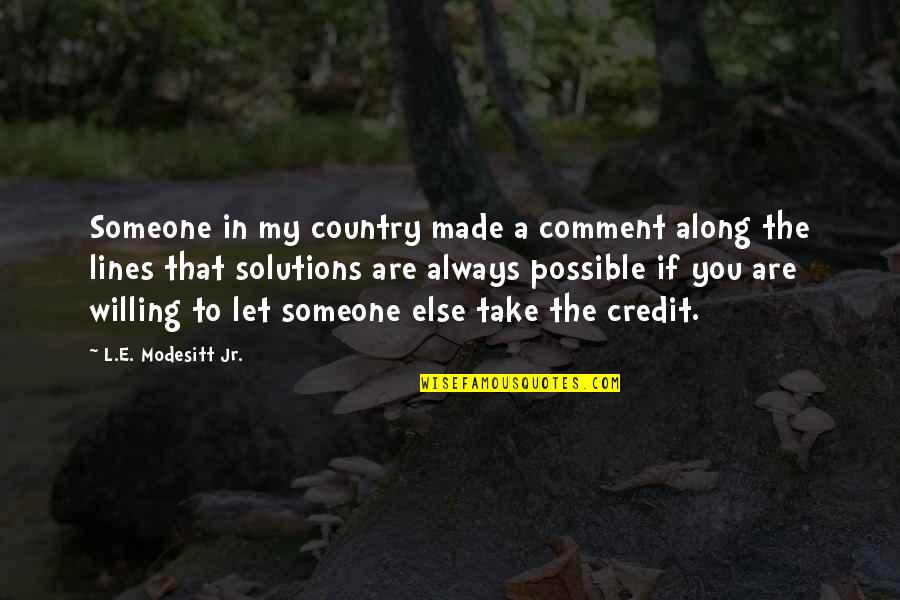 Else'e Quotes By L.E. Modesitt Jr.: Someone in my country made a comment along