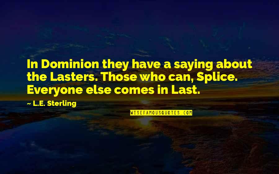 Else'e Quotes By L.E. Sterling: In Dominion they have a saying about the