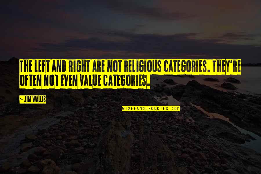 Elseif C Quotes By Jim Wallis: The left and right are not religious categories.