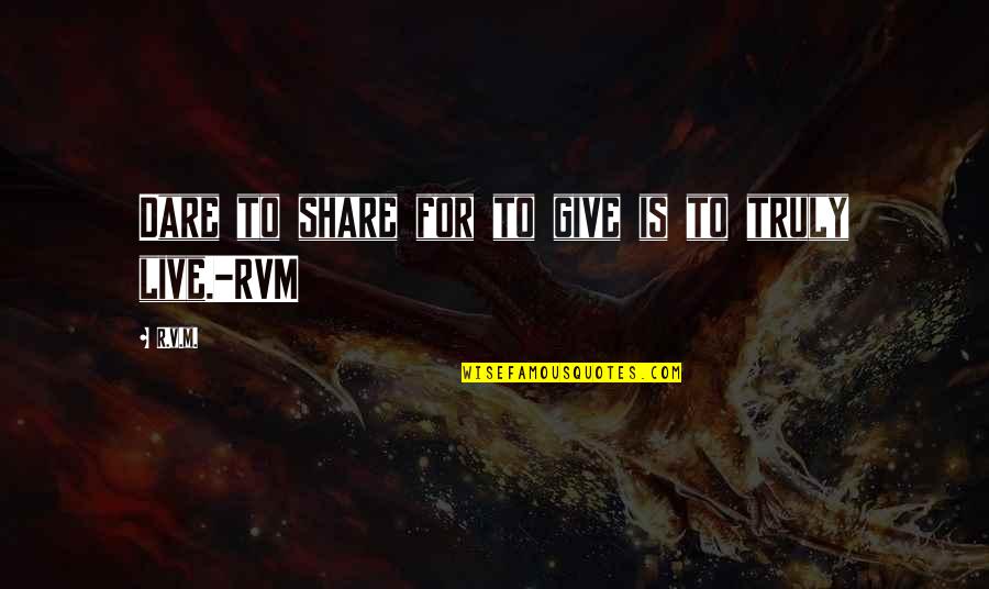 Elsewhen Sewing Quotes By R.v.m.: Dare to share for to give is to