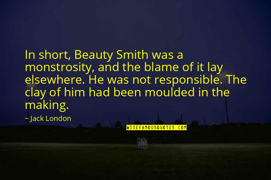 Elsewhere Quotes By Jack London: In short, Beauty Smith was a monstrosity, and