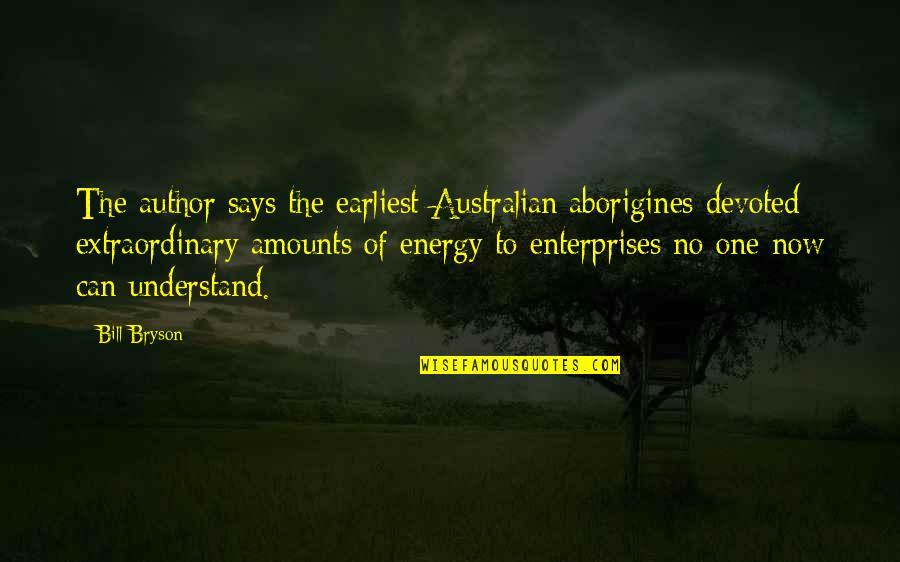 Elshtain Quotes By Bill Bryson: The author says the earliest Australian aborigines devoted