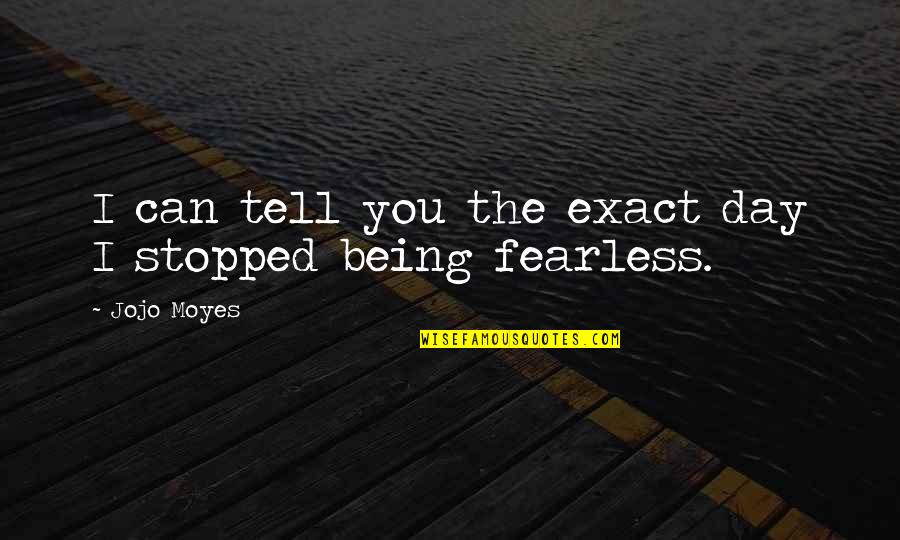 Elske Miles Quotes By Jojo Moyes: I can tell you the exact day I