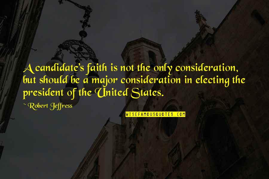 Elsky Spider Quotes By Robert Jeffress: A candidate's faith is not the only consideration, Elsky Spider Quotes By Robert Jeffress: A candidate's faith is not the only consideration,