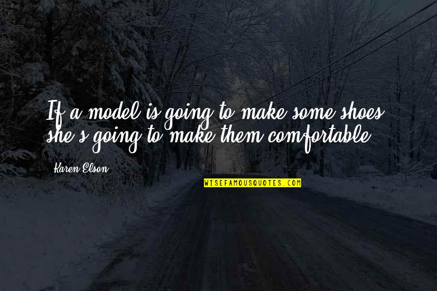 Elson Quotes By Karen Elson: If a model is going to make some
