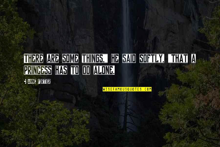 Elsons Goldsmith Quotes By Anne Fortier: There are some things," he said softly, "that