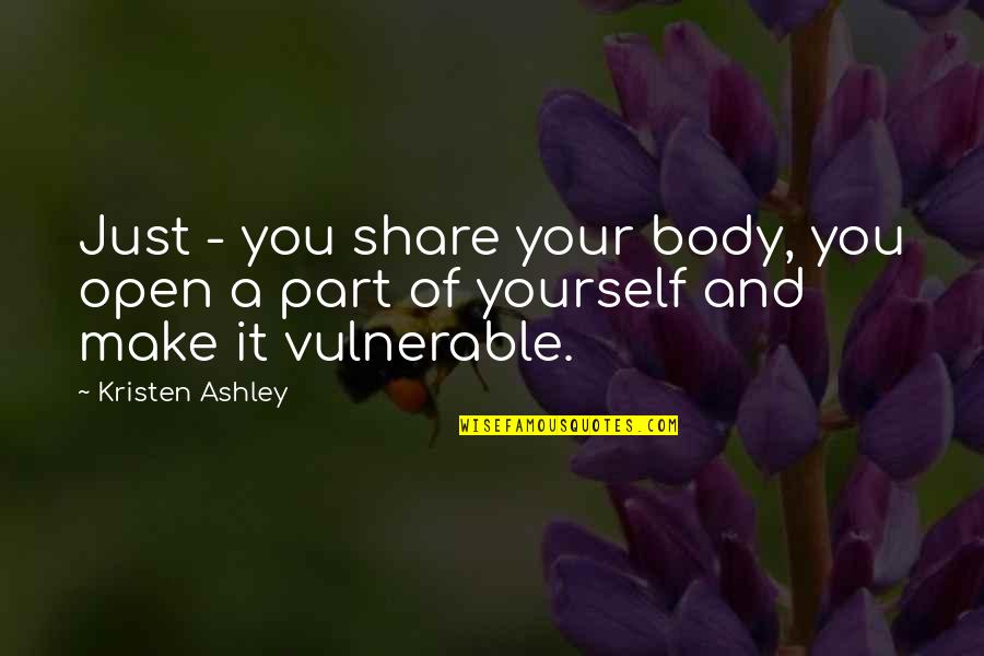Elspar Quotes By Kristen Ashley: Just - you share your body, you open