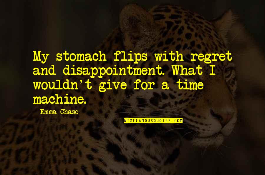 Elswick Cycles Quotes By Emma Chase: My stomach flips with regret and disappointment. What Elswick Cycles Quotes By Emma Chase: My stomach flips with regret and disappointment. What