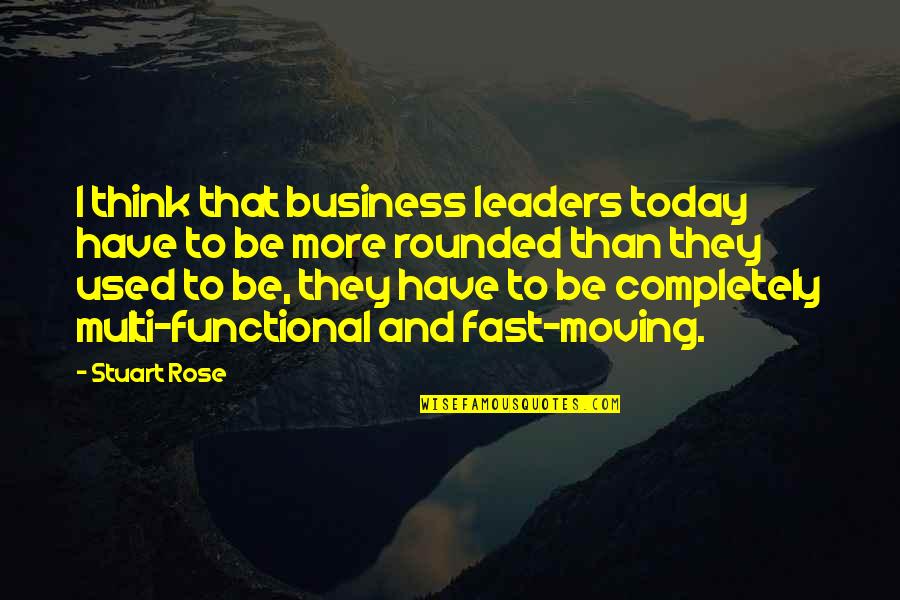 Elsword Character Quotes By Stuart Rose: I think that business leaders today have to Elsword Character Quotes By Stuart Rose: I think that business leaders today have to