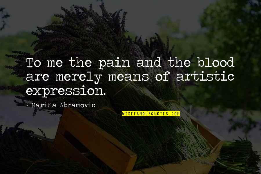 Elsword Elesis Quotes By Marina Abramovic: To me the pain and the blood are