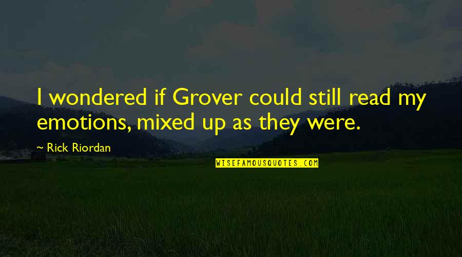 Elterman Propiedades Quotes By Rick Riordan: I wondered if Grover could still read my