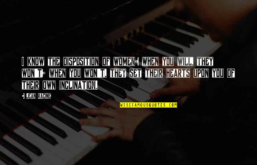 Elton John Rocketman Quotes By Jean Racine: I know the disposition of women: when you
