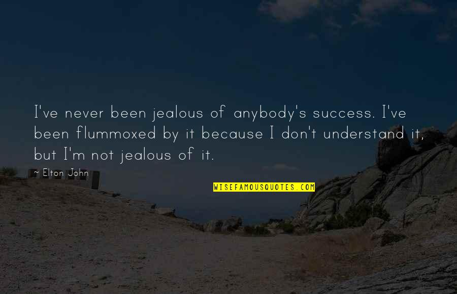 Elton's Quotes By Elton John: I've never been jealous of anybody's success. I've