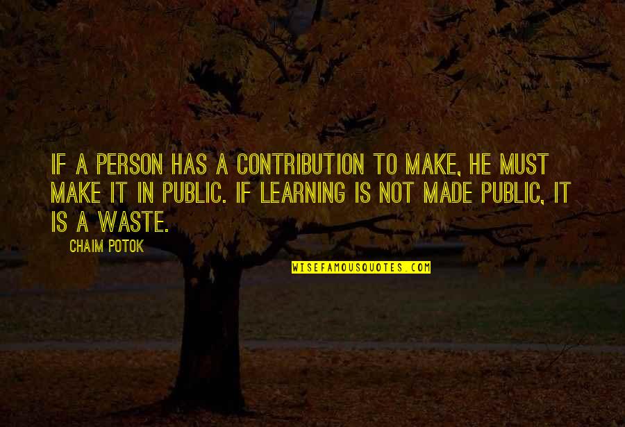 Elttiville Quotes By Chaim Potok: If a person has a contribution to make, Elttiville Quotes By Chaim Potok: If a person has a contribution to make,