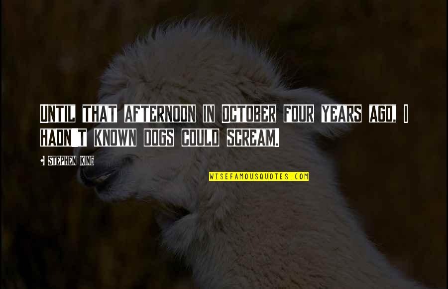 Elttiville Quotes By Stephen King: Until that afternoon in October four years ago,