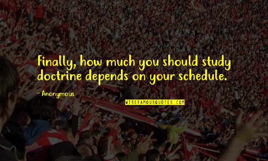 Elttob Quotes By Anonymous: Finally, how much you should study doctrine depends