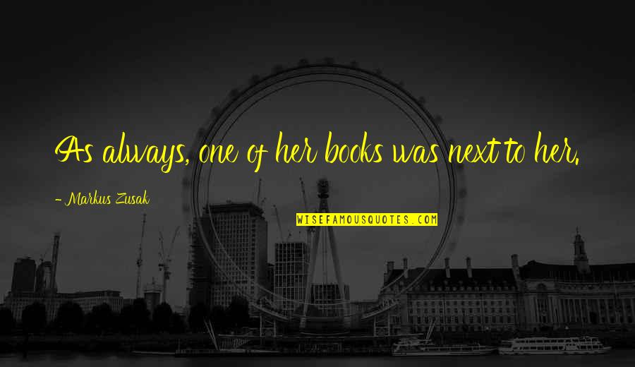 Eluana Okilo Quotes By Markus Zusak: As always, one of her books was next