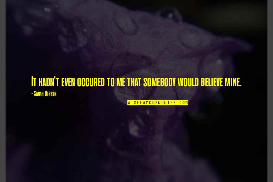Elucidation Quotes By Sarah Dessen: It hadn't even occured to me that somebody