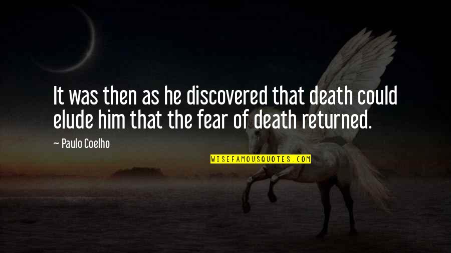 Elude Quotes By Paulo Coelho: It was then as he discovered that death Elude Quotes By Paulo Coelho: It was then as he discovered that death