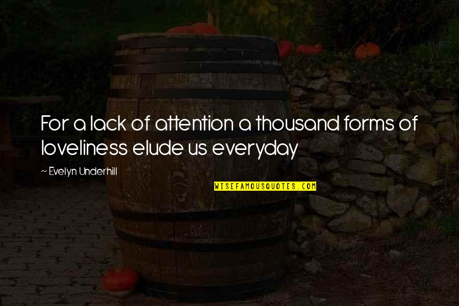 Elude You Quotes By Evelyn Underhill: For a lack of attention a thousand forms
