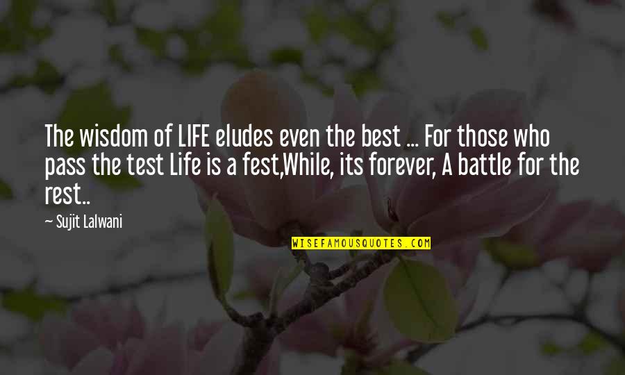 Eludes Quotes By Sujit Lalwani: The wisdom of LIFE eludes even the best
