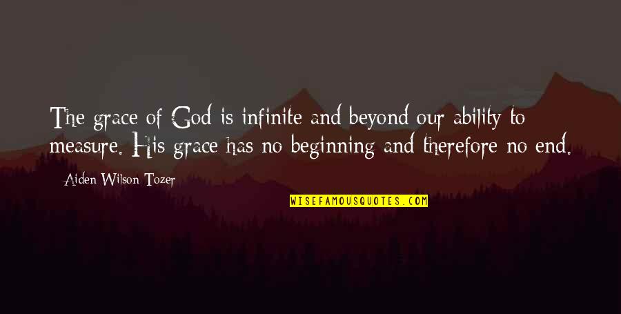 Elumatec Quotes By Aiden Wilson Tozer: The grace of God is infinite and beyond