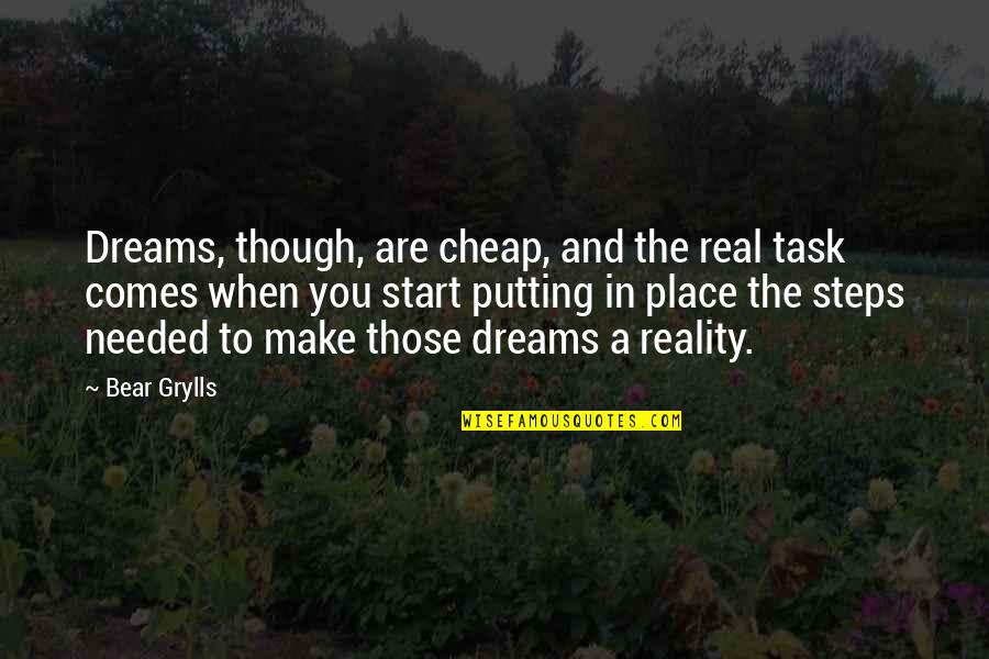 Elumelu Uzo Quotes By Bear Grylls: Dreams, though, are cheap, and the real task Elumelu Uzo Quotes By Bear Grylls: Dreams, though, are cheap, and the real task