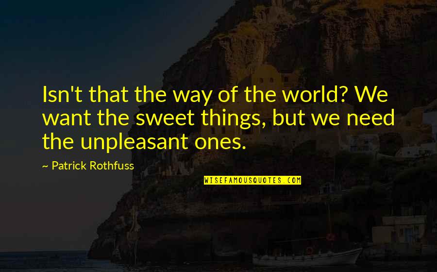 Elusioned Quotes By Patrick Rothfuss: Isn't that the way of the world? We