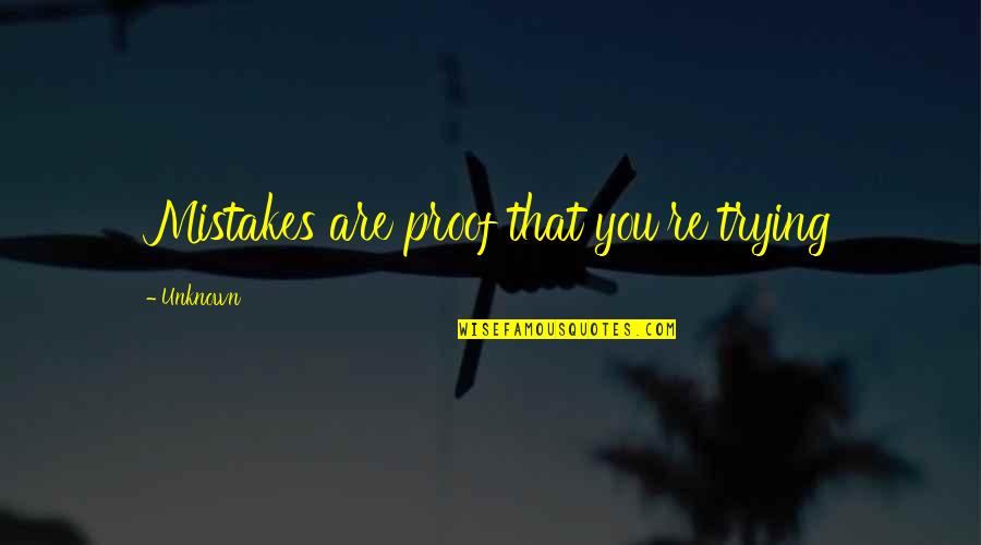 Elusivo Definicion Quotes By Unknown: Mistakes are proof that you're trying Elusivo Definicion Quotes By Unknown: Mistakes are proof that you're trying