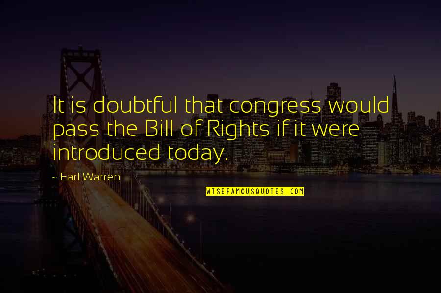 Elustra Quotes By Earl Warren: It is doubtful that congress would pass the