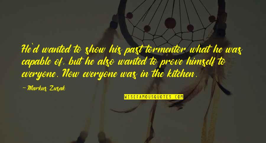 Eluwait Quotes By Markus Zusak: He'd wanted to show his past tormentor what