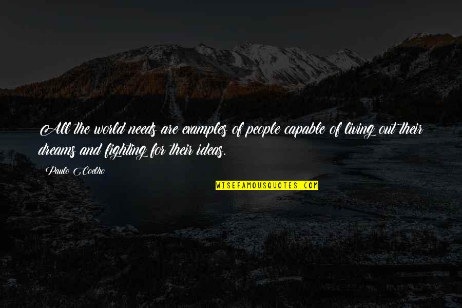 Elvarex Quotes By Paulo Coelho: All the world needs are examples of people Elvarex Quotes By Paulo Coelho: All the world needs are examples of people