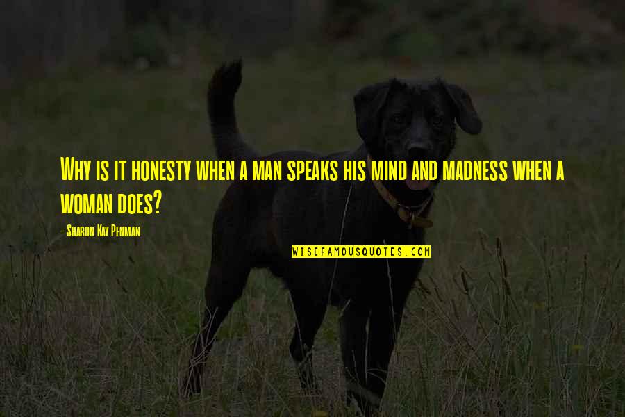 Elveda Ilahisi Quotes By Sharon Kay Penman: Why is it honesty when a man speaks