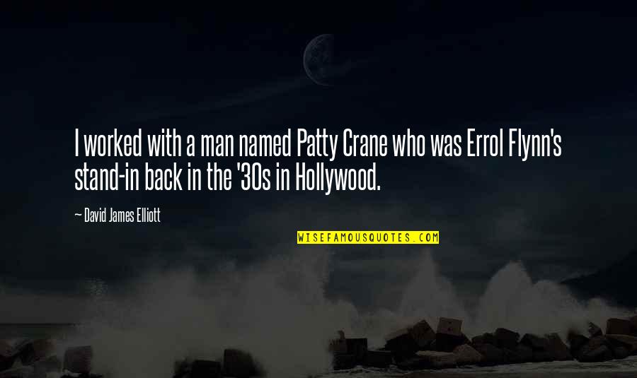 Elven Charm Quotes By David James Elliott: I worked with a man named Patty Crane Elven Charm Quotes By David James Elliott: I worked with a man named Patty Crane