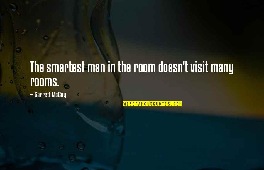 Elvendork Its Unisex Quotes By Garrett McCoy: The smartest man in the room doesn't visit