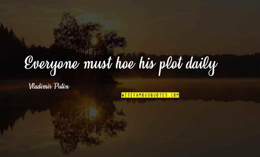 Elvendork Its Unisex Quotes By Vladimir Putin: Everyone must hoe his plot daily ...