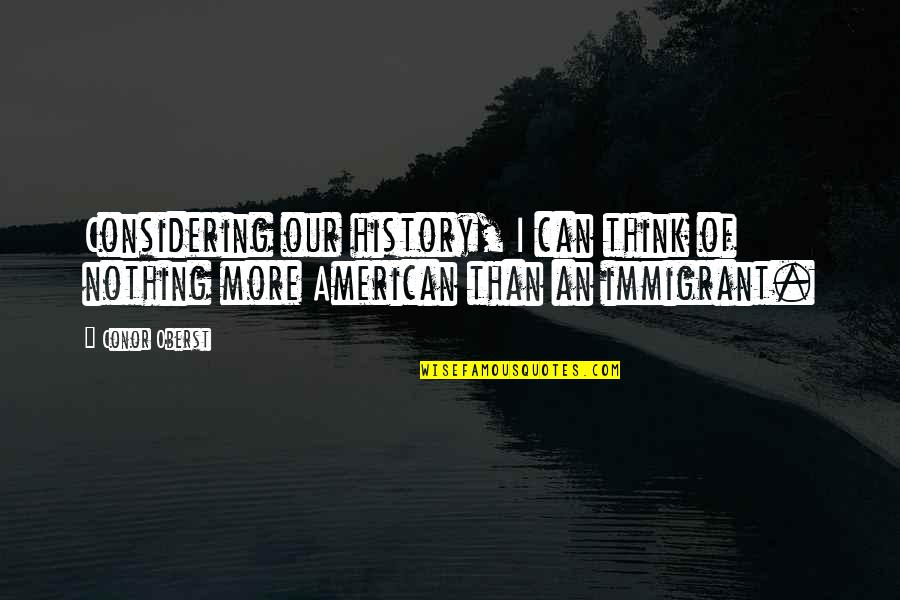 Elvenking Band Quotes By Conor Oberst: Considering our history, I can think of nothing