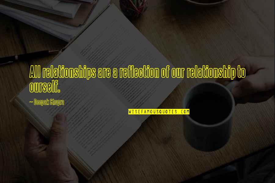 Elvenking Band Quotes By Deepak Chopra: All relationships are a reflection of our relationship