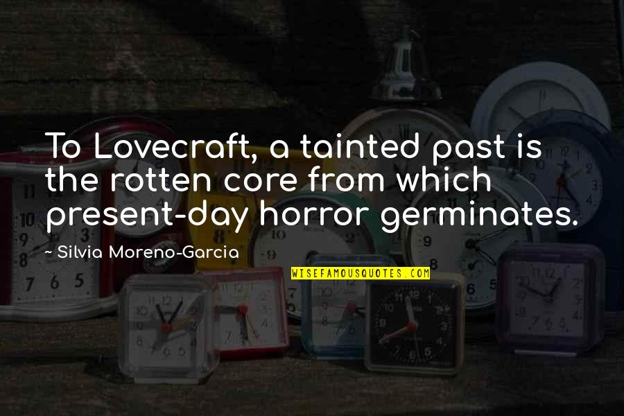 Elvenking Band Quotes By Silvia Moreno-Garcia: To Lovecraft, a tainted past is the rotten Elvenking Band Quotes By Silvia Moreno-Garcia: To Lovecraft, a tainted past is the rotten