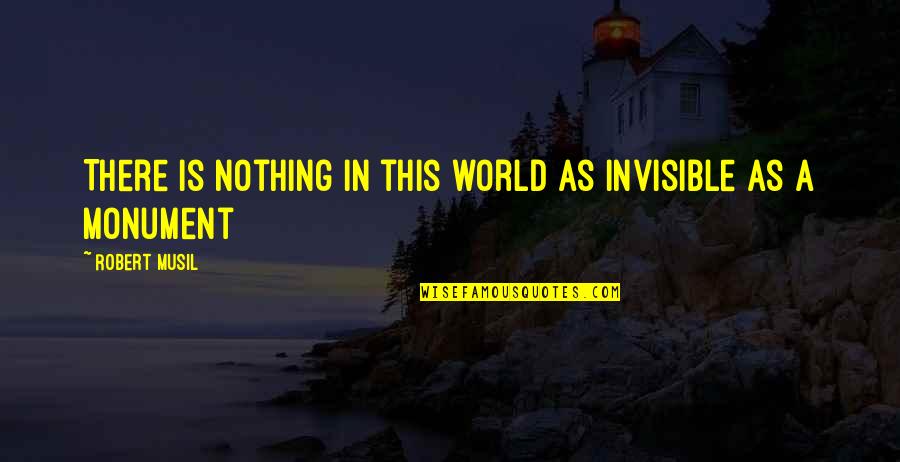 Elvera Sanchez Quotes By Robert Musil: There is nothing in this world as invisible Elvera Sanchez Quotes By Robert Musil: There is nothing in this world as invisible