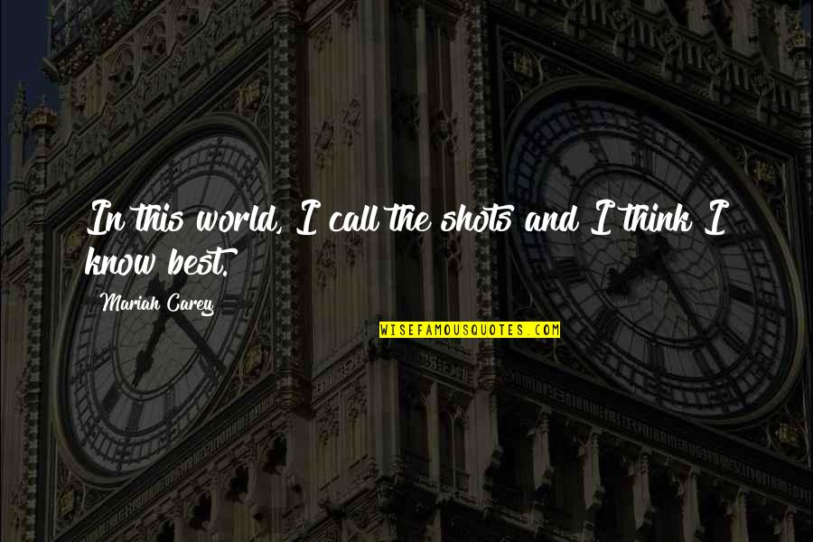 Elverum Sykehus Quotes By Mariah Carey: In this world, I call the shots and