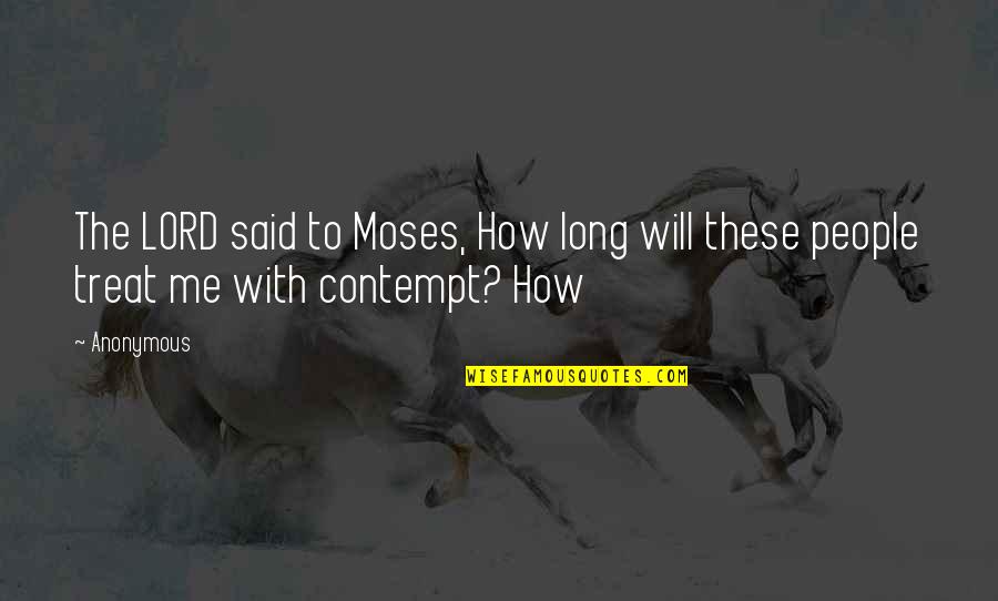 Elves In Lord Quotes By Anonymous: The LORD said to Moses, How long will